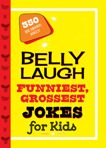 Belly Laugh Funniest Grossest Jokes For Kids 350 Hilarious Jokes Sky Pony Press