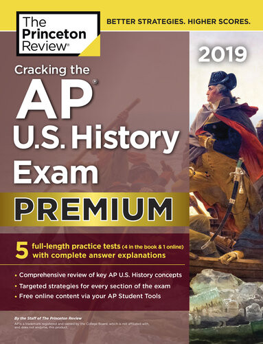 Cracking The Ap Us History Exam 2019 Premium Edition 5 Practice Tests Complete Content Review The Princeton Review