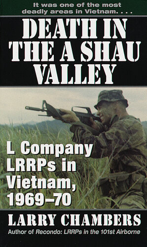 Death In The A Shau Valley L Company Lrrps In Vietnam 196970 Larry Chambers