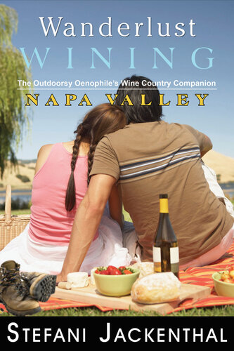 Wanderlust Wining Napa Valley The Outdoorsy Oenophiles Wine Country Companion Stefani Jackenthal