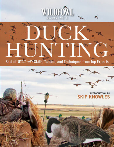 Wildfowl Magazines Duck Hunting Best Of Wildfowls Skills Tactics And Techniques From Top Experts Skip Knowles