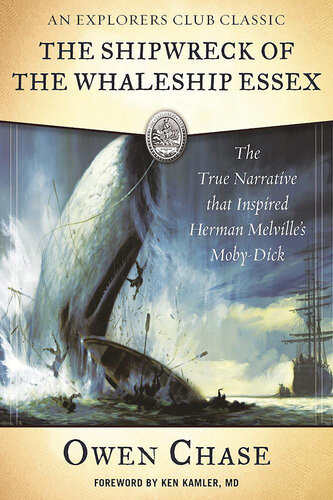 The Shipwreck Of The Whaleship Essex The True Narrative That Inspired Herman Melvilles Mobydick Owen Chase