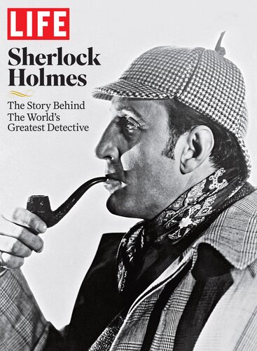 Sherlock Holmes The Story Behind The Worlds Greatest Detective The Editors Of Life