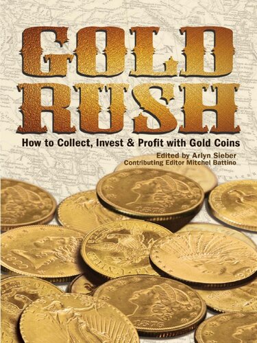 Gold Rush How To Collect Invest And Profit With Gold Coins Arlyn Sieber