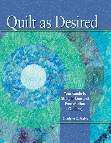 Quilt As Desired Charlene Frable