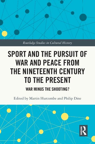 Sport And The Pursuit Of War And Peace From The Nineteenth Century To The Present War Minus The Shooting Martin Hurcombe