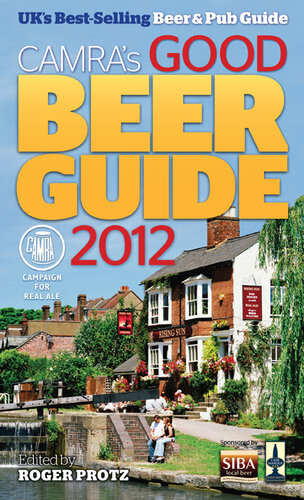 Good Beer Guide 2012 The Complete Guide To The Uks Best Pubs 39th Edition Roger Protz
