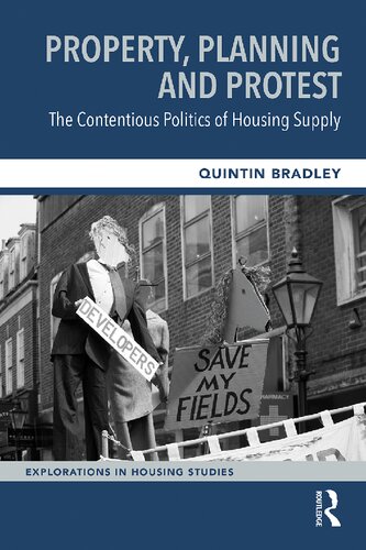 Property Planning And Protest The Contentious Politics Of Housing Supply Quintin Bradley