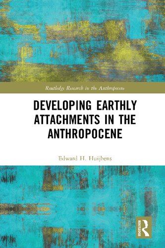 Developing Earthly Attachments In The Anthropocene Edward H Huijbens