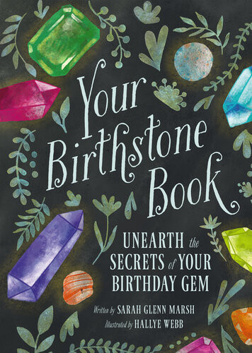 Your Birthstone Book Unearth The Secrets Of Your Birthday Gem Sarah Glenn Marsh