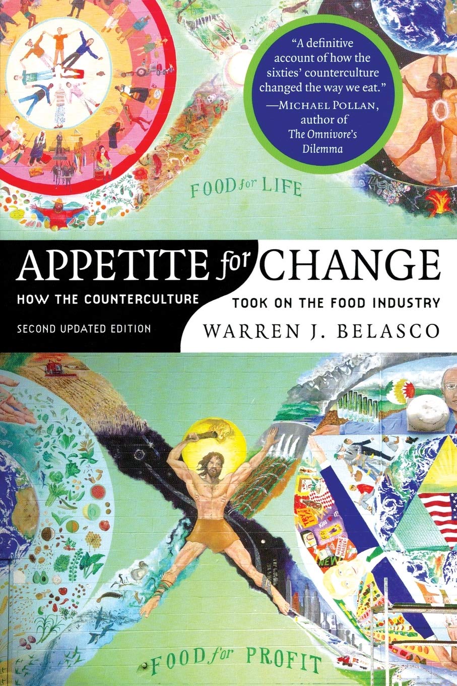 Appetite For Change How The Counterculture Took On The Food Industry 2nd Edition Warren J Belasco