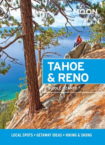 Moon Tahoe Reno Local Spots Getaway Ideas Hiking Skiing 1st Edition Nicole Szanto Moon Travel Guides