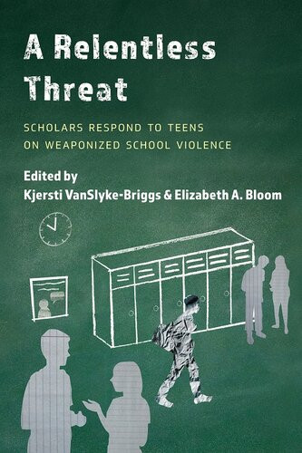 A Relentless Threat Scholars Respond To Teens On Weaponized School Violence Kjersti Vanslykebriggs