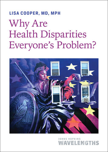 Why Are Health Disparities Everyones Problem Lisa Cooper