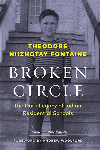 Broken Circle The Dark Legacy Of Indian Residential Schoolscommemorative Edition 2nd Edition Theodore Niizhotay Fontaine
