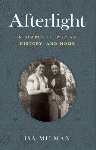 Afterlight In Search Of Poetry History And Home Isa Milman