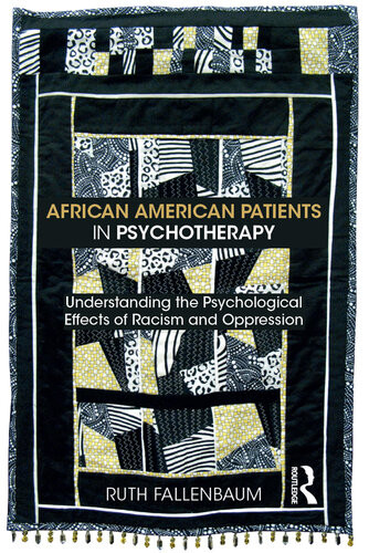 African American Patients In Psychotherapy Understanding The Psychological Effects Of Racism And Oppression Ruth Fallenbaum
