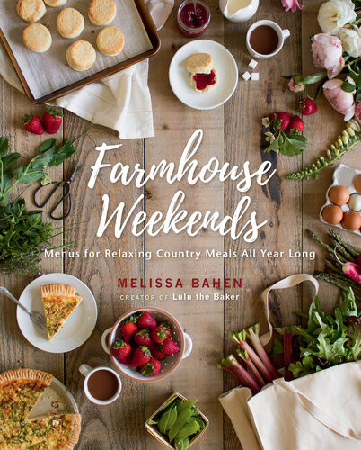 Farmhouse Weekends Menus For Relaxing Country Meals All Year Long Melissa Bahen