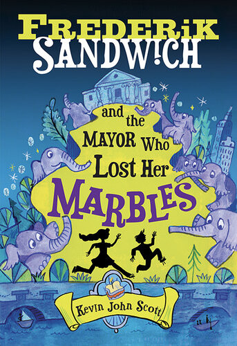 Frederik Sandwich And The Mayor Who Lost Her Marbles Kevin John Scott