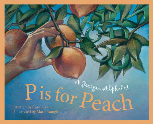P Is For Peach A Georgia Alphabet Carol Crane