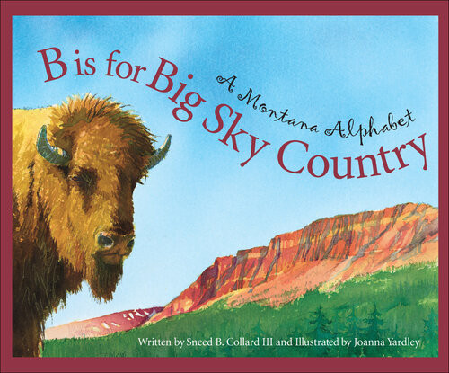 B Is For Big Sky Country A Montana Alphabet Sneed B Collard