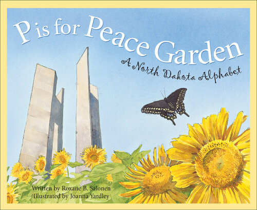 P Is For Peace Garden A North Dakota Alphabet Roxane B Salonen