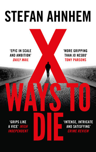 X Ways To Die The Epic And Gripping Suspense Thriller Stefan Ahnhem