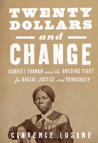 20 And Change Harriet Tubman George Floyd And The Struggle For Radical Democracy Clarence Lusane