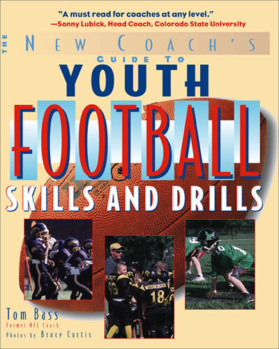 Youth Football Skills Drills A New Coachs Guide 1st Edition Tom Bass