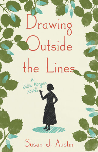 Drawing Outside The Lines A Julia Morgan Novel Susan Austin