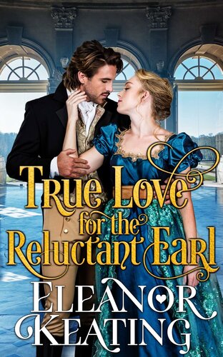 True Love For The Reluctant Earl Eleanor Keating
