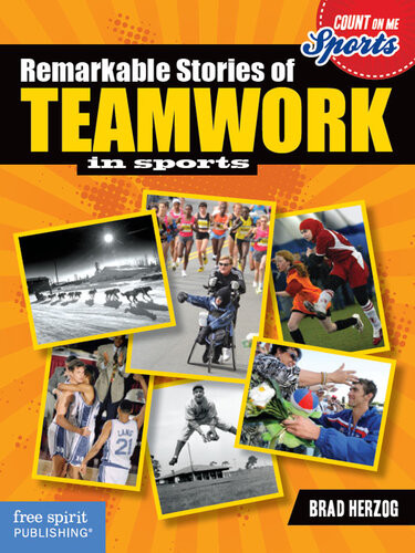 Remarkable Stories Of Teamwork In Sports Brad Herzog