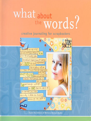 What About The Words Creative Journaling For Scrapbookers Memory Makers