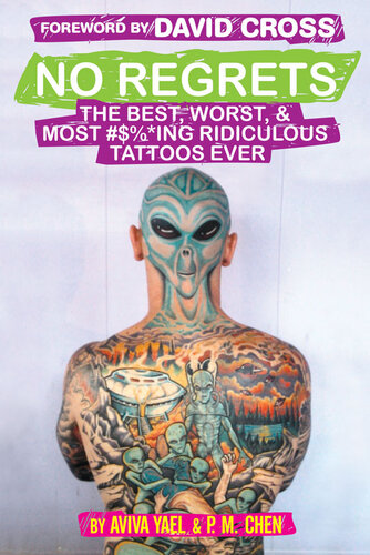 No Regrets The Best Worst Most Ing Ridiculous Tattoos Ever Aviva Yael P M Chen