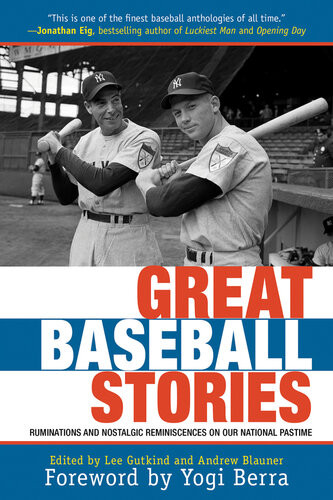 Great Baseball Stories Ruminations And Nostalgic Reminiscences On Our National Pastime Lee Gutkind Andrew Blauner