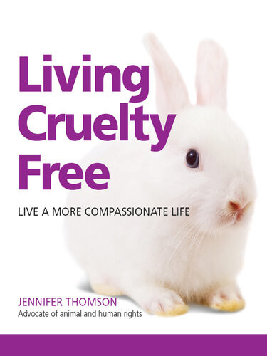 Living Cruelty Free Live A More Compassionate Life Jennifer Thomson
