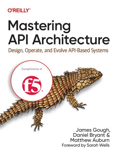 Mastering Api Architecture Design Operate And Evolve Apibased Systems 1st Edition James Gough