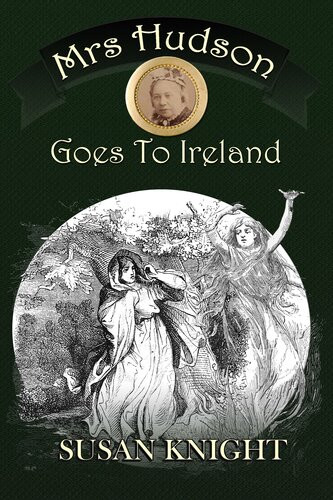 Mrs Hudson Goes To Ireland Susan Knight