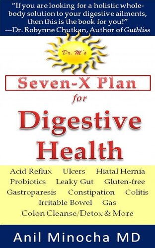 Dr Ms Sevenx Plan For Digestive Health Acid Reflux Ulcers Hiatal Hernia Probiotics Leaky Gut Glutenfree Gastroparesis Constipation Colitis Irritable Bowel Gas Colon Cleansedetox More Anil Minocha