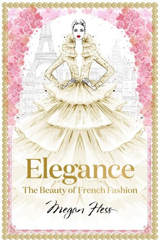 Elegance The Beauty Of French Fashion Megan Hess