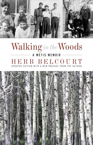 Walking In The Woods A Mtis Memoir Herb Belcourt