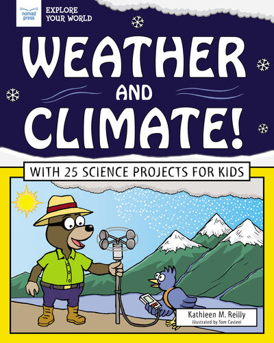 Weather And Climate With 25 Science Projects For Kids Kathleen M Reilly