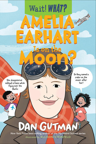 Amelia Earhart Is On The Moon Dan Gutman