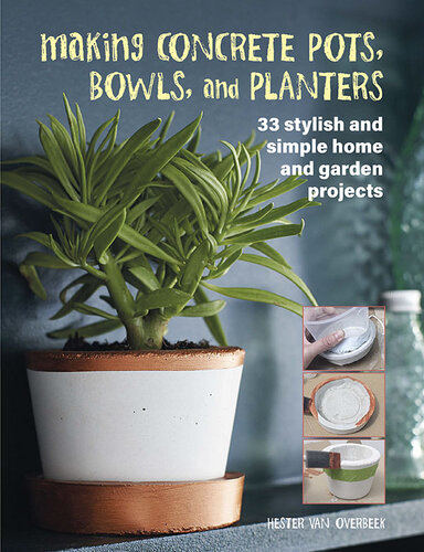 Making Concrete Pots Bowls And Planters Hester Van Overbeek