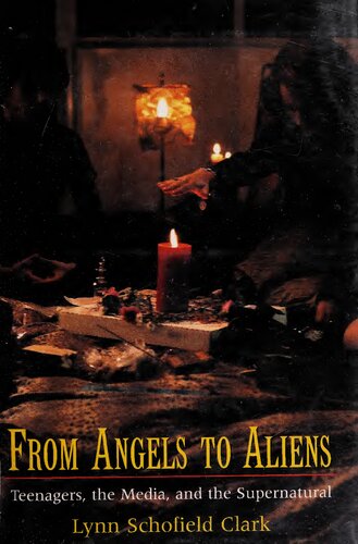 From Angels To Aliens Teenagers The Media And The Supernatural Lynn Schofield Clark