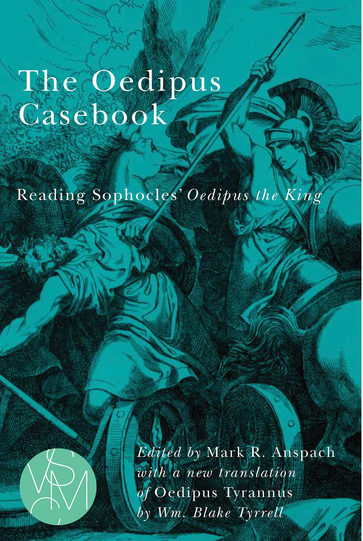 The Oedipus Casebook Reading Sophocles Oedipus The King 1st Edition Edited By Mark R Anspach