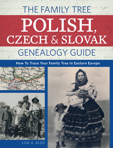 The Family Tree Polish Czech And Slovak Genealogy Guide How To Trace Your Family Tree In Eastern Europe 30th Edition Alzo