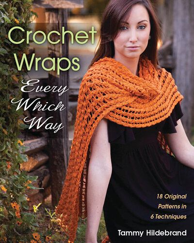 Crochet Wraps Every Which Way Tammy Hildebrand