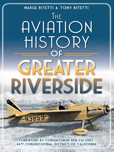 The Aviation History Of Greater Riverside Marge Bitetti Tony Bitetti