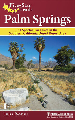 Fivestar Trails Palm Springs 31 Spectacular Hikes In The Southern California Desert Resort Area Laura Randall